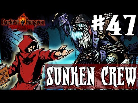 Darkest Dungeon Season 3 - SUNKEN CREW - Episode 47