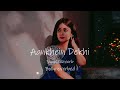 Aankhe Dekhi Slowed Reverb Nauman Shafi Bolly Reverbed