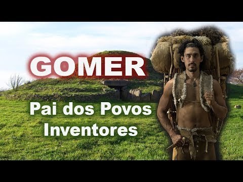 8- Gomer - Pai dos Povos Inventores