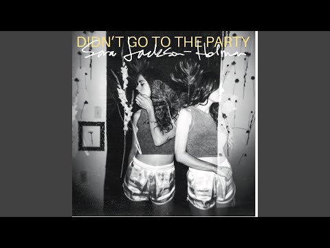 Didn't Go to the Party