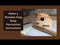 How to Make a Wooden Frog Rasp Percussion Instrument