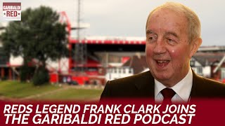 Garibaldi Red Podcast #40 with Frank Clark | EUROPEAN CHAMPIONS, CLOUGH & COLLYMORE
