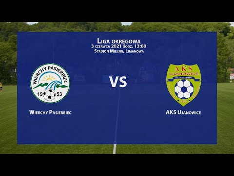 Wierchy Pasierbiec - AKS Ujanowice - 2021-06-03 - Liga Okręgowa Limanowsko-Nowotarska 2020/21