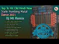 Non Stop Top To Hit Old Hindi New Dance Mix Dj Mt Remix 2021