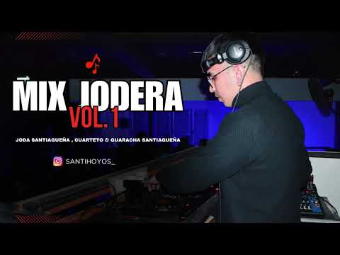 MIX JODERA #1 🍷 ( JODA SANTIAGUEÑA, CUARTETO, GUARACHA SANTIAGUEÑA )  - DJ SANTI HOYOS 2025