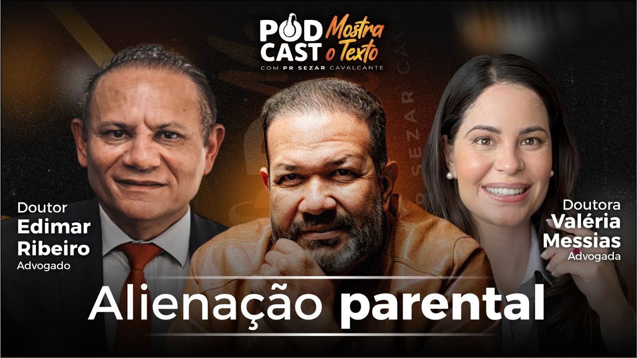 ALIENAÇÃO PARENTAL - DR. EDIMAR RIBEIRO, DR.a VALÉRIA E PR. SEZAR CAVALCANTE  -  12/01/26 (AO VIVO)