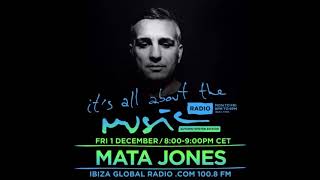 Mata Jones - It's All About The Music @ Ibiza Global Radio 1-12-17