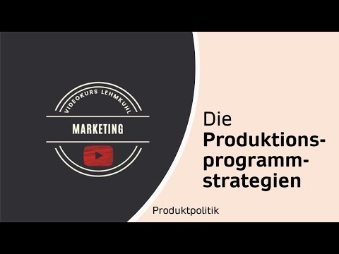 Marketing Folge 8 - Produktionsprogrammstrategien, Produktionsprogramm und Absatzprogramm