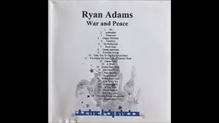Ryan Adams - You Make Me Feel Like A Natural Ghost (War &amp; Peace track 11)