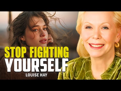 Louise Hay: Stop Fighting Yourself — Let Your Mind and Heart Work Together