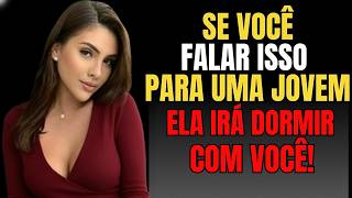 6 Frases Que Mulheres Mais Jovens ADORAM Ouvir (Mas Nunca Vão Admitir)