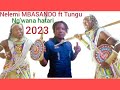 NELEMI MBASANDO Ft TUNGU NG WANA HATARI SONG SOFIA 2023 By DJ Maico