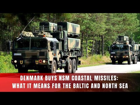 Denmark Buys NSM Coastal Missiles: What It Means for the Baltic and North Sea