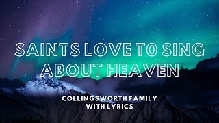 Saints Love To Sing About Heaven | Collingsworth Family with Lyrics