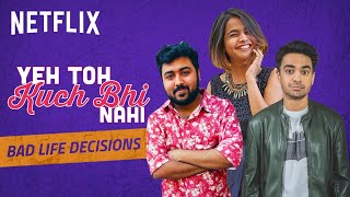 Stupidest Life Decisions ft. Suhani, Pulkit and Rohan | Netflix India | DOWNLOAD THIS VIDEO IN MP3, M4A, WEBM, MP4, 3GP ETC