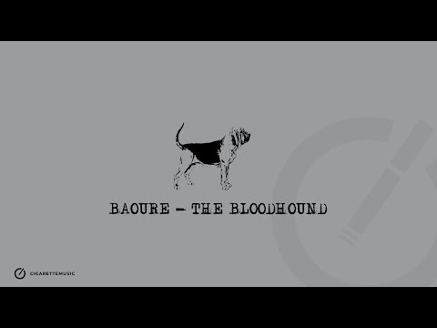 Baoure - The Bloodhound (Original Mix)