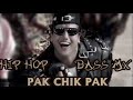 Hip Hop Bass song chik Pak chik raja Babu video mix RK Raj