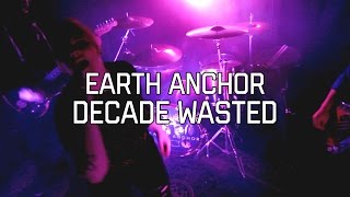 Earth Anchor - Decade Wasted (Official Video)