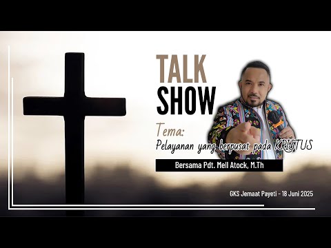 Talk Show: Pelayanan yang berpusat pada KRISTUS