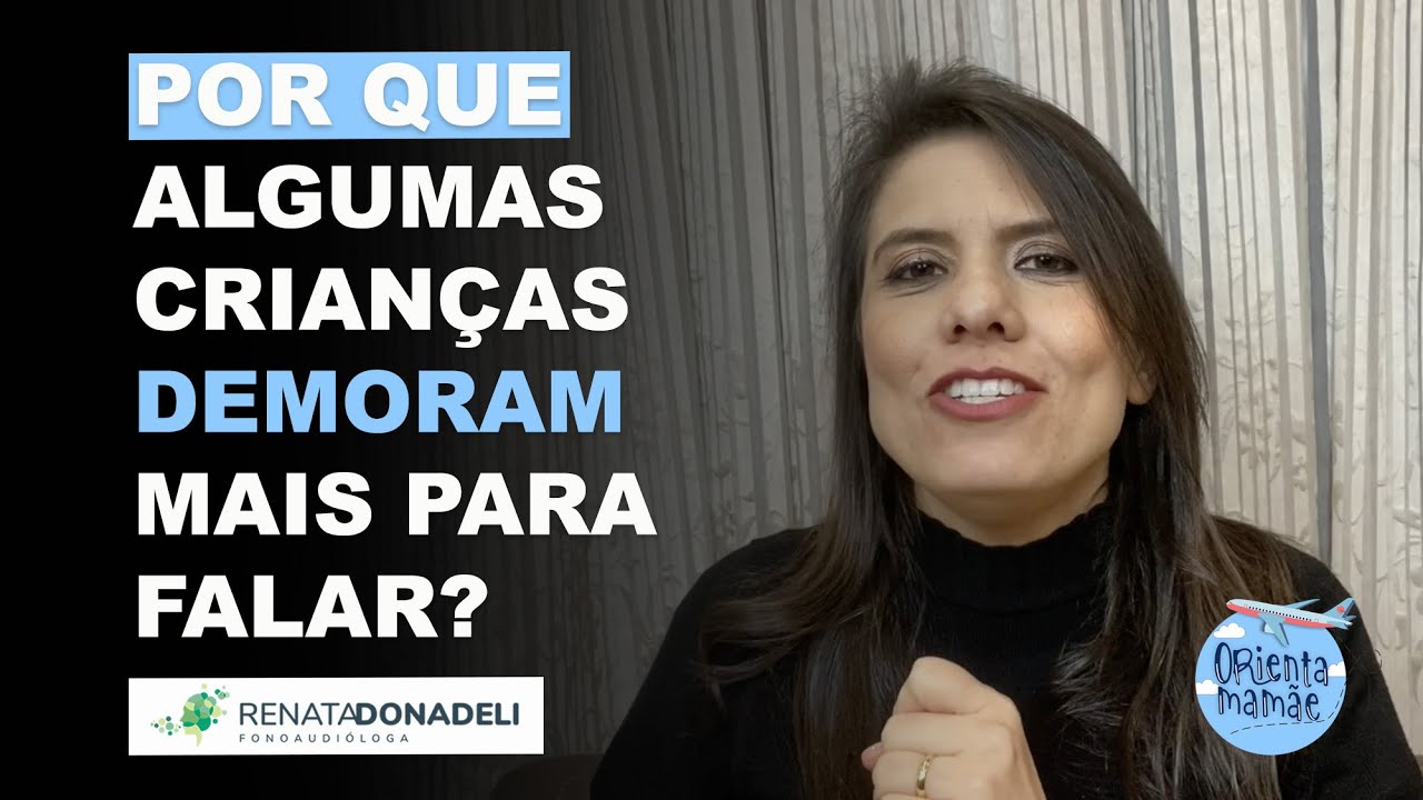 POR QUE ALGUMAS CRIANÇAS DEMORAM MAIS PRA FALAR? | #DicasDaFono | Renata Donadeli