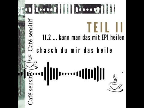Café Sensitiv Kann  man das mit EPI heilen? 2. Teil