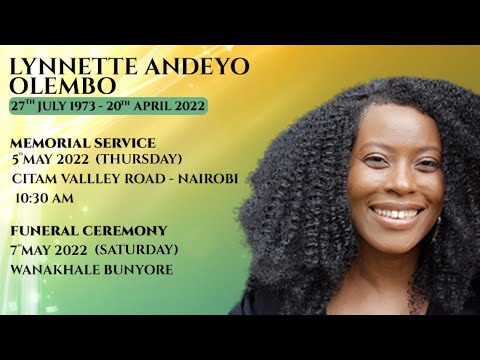 Memorial Service for Lynnette Andeyo Olembo, On  5th May 2022. At CITAM Valley Rd, Nbi. From 10:30AM