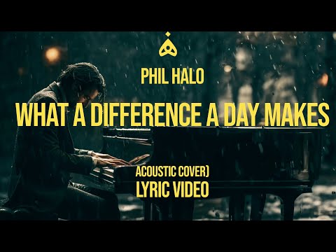 Phil Halo - What A Difference A Day Makes (Acoustic Cover)(Lyric Video)