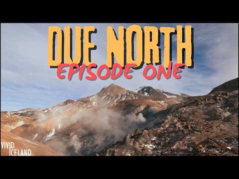 The Road Less Traveled: Crossing the Heart of Iceland's Untamed Wilderness – Due North: Episode One