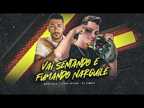 LABRA STYLOS, MAGO BALA, DJ ISMAEL - VAI SENTANDO E FUMANDO NARGUILÉ
