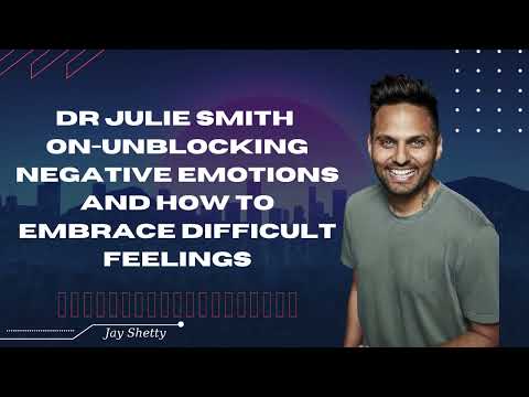 Positive Energy | Unblocking Negative Emotions and How to Embrace Difficult Feelings