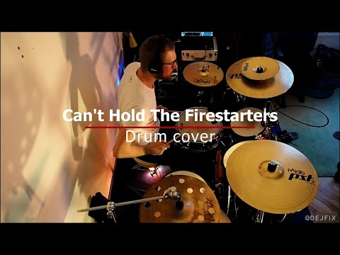 Can't Hold The Firestarters - Dejfix drum cover