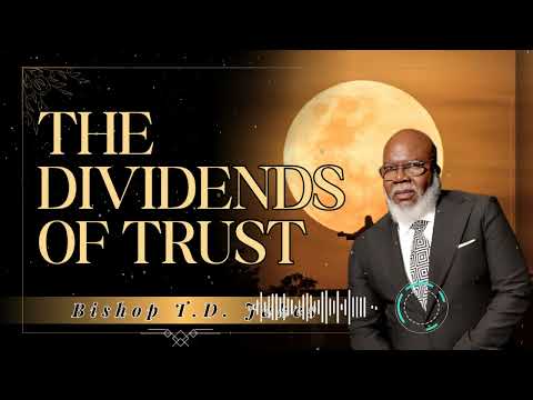 Bishop T.D. Jakes _ The Dividends of Trust