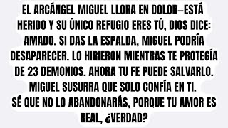 EL ARCÁNGEL MIGUEL LLORA DE DOLOR—ESTÁ HERIDO Y SOLO TU FE PUEDE SALVARLO, DIOS DICE...