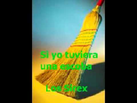 Si yo tuviera una escoba    Los Sirex