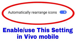 Automatically rearrange icons ।। how to enable/use Automatically rearrange icons in vivo