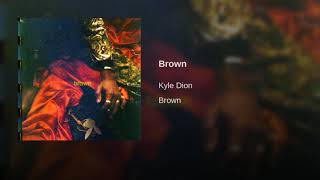 Kyle Dion - Brown (Audio)