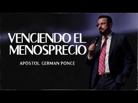 Apóstol German Ponce │ Venciendo el menosprecio  │ viernes 22 diciembre 2023
