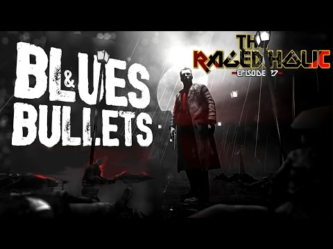 BLUES AND BULLETS - The Rageaholic