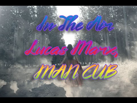 In The Air -Lucas Marx, MAN CUB