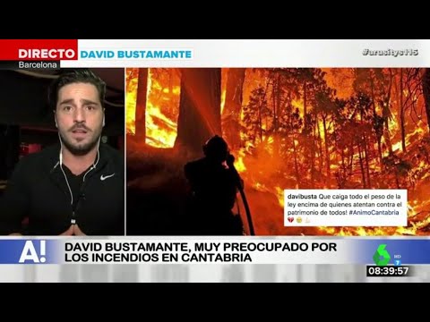 El enfado de David Bustamante por los incendios provocados en Cantabria