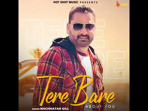 Tere baare || New Punjabi song 2024 || Nachhatar gill || - heart touching