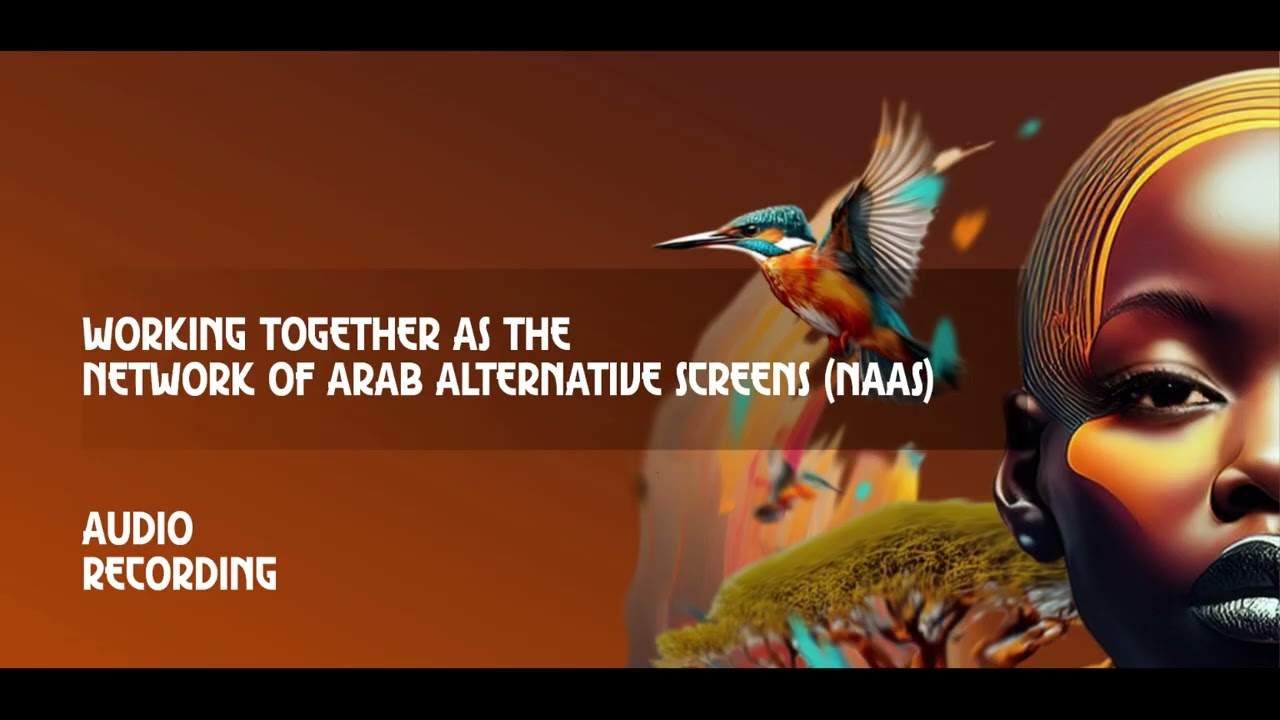 Working Together as the Network of Arab Alternative Screens (NAAS)