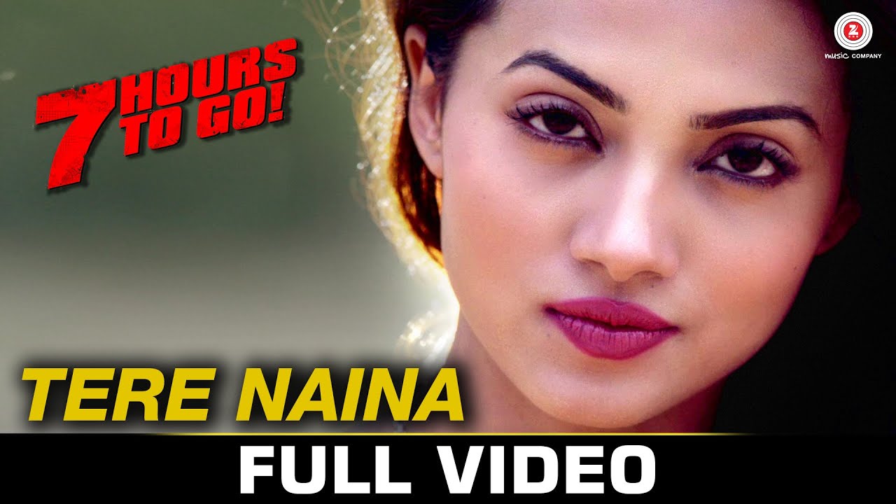 Tere Naina Lyrics  | 7 Hours To Go | Natasa Stankovic, Sandeepa Dhar, Shiv Pandit | Mohammad Irfan, Sarodee Borah | Shubham