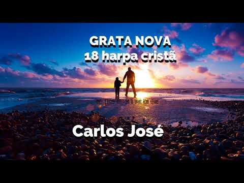 GRATA NOVA 18 HARPA CRISTÃ PLAYBACK Carlos José