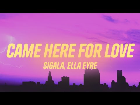Sigala, Ella Eyre - Came Here for Love (Lyrics)