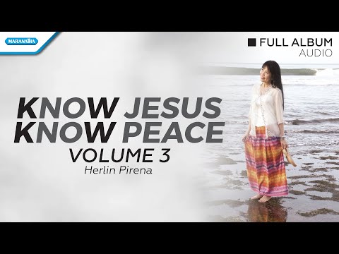Know Jesus Know Peace Vol.3 - Herlin Pirena (Audio full album)