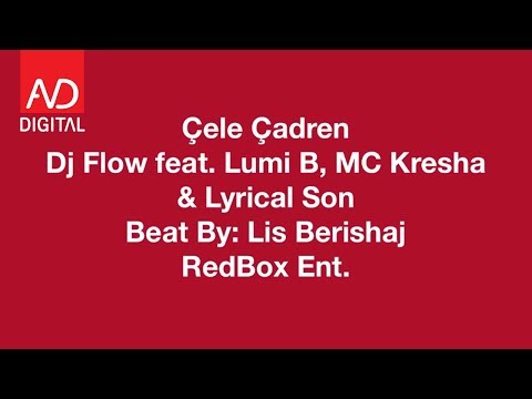 Dj Flow feat. Lumi B, MC Kresha & Lyrical Son - Çele Çadren