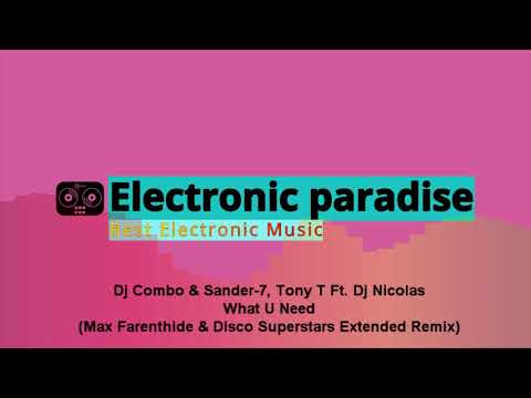 Dj Combo & Sander-7, Tony T Ft. Dj Nicolas-What U Need (Max Farenthide & Disco Superstars Extended)