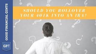 Should You Rollover Your 401k Into an IRA? (www.goodfinancialcents.com)