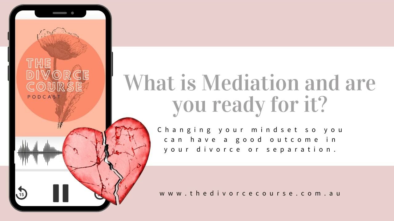 What Is Mediation & Am I Ready For It? Navigating mediation / Ep. 108